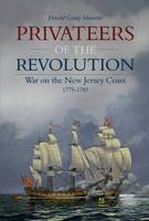 Donald Grady Shomette - Privateers of the Revolution: War on the New Jersey Coast, 1775-1783 - 9780764350337 - V9780764350337