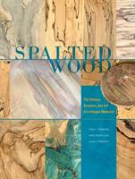 Sara C. Robinson - Spalted Wood: The History, Science, and Art of a Unique Material - 9780764350382 - V9780764350382
