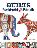 Sue Reich - Quilts Presidential and Patriotic - 9780764350412 - V9780764350412