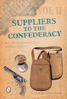 Craig L. Barry - Suppliers to the Confederacy Volume II: More British Imported Arms and Accoutrements - 9780764350764 - V9780764350764