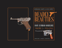 Hermann Hampe - Deadly Beauties, Rare German Handguns, Vol. 2, 1914-1945: World War I, Weimar, Third Reich - 9780764350856 - V9780764350856