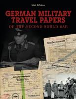 Matt Dipalma - German Military Travel Papers of the Second World War - 9780764350863 - V9780764350863