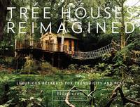 Blue Forest - Tree Houses Reimagined: Luxurious Retreats for Tranquility and Play - 9780764351501 - V9780764351501