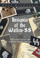 Rolf Michaelis - Insignia of the Waffen-SS: Cuff Titles, Collar Tabs, Shoulder Boards & Badges - 9780764351761 - V9780764351761