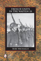Rolf Michaelis - French Units in the Waffen-SS - 9780764351815 - V9780764351815