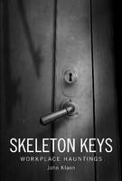 John Klann - Skeleton Keys: Workplace Hauntings - 9780764352089 - V9780764352089