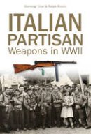 Gianluigi Usai - Italian Partisan Weapons in WWII - 9780764352102 - V9780764352102