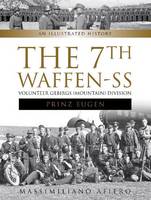 Massimiliano Afiero - The 7th Waffen-SS Volunteer Gebirgs (Mountain) Division  Prinz Eugen : An Illustrated History - 9780764352218 - V9780764352218