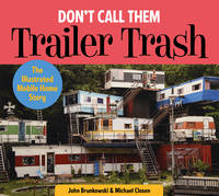 John Brunkowski - Don´t Call Them Trailer Trash: The Illustrated Mobile Home Story - 9780764352331 - V9780764352331