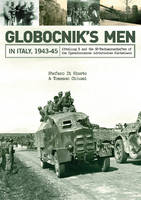 Stefano Di Giusto - Globocnikas Men in Italy, 1943-45: Abteilung R and the SS-Wachmannschaften of the Operationszone Adriatisches KA stenland - 9780764352546 - V9780764352546