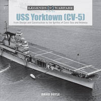David Doyle - USS Yorktown: From Design and Construction to the Battles of Coral Sea and Midway - 9780764352881 - V9780764352881