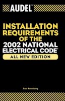 Paul Rosenberg - Audel Installation Requirements of the 2002 National Electrical Code - 9780764542787 - V9780764542787