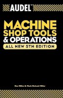 Rex Miller - Audel Machine Shop Tools and Operations - 9780764555275 - V9780764555275