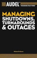 Brown - Managing Shutdowns, Turnarounds, and Outages - 9780764557668 - V9780764557668