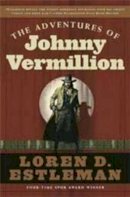 Author Loren D Estleman - The Adventures of Johnny Vermillion - 9780765348128 - KTK0080495