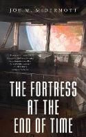 Joe M. Mcdermott - The Fortress at the End of Time - 9780765392817 - V9780765392817