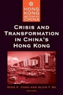 Chan, Ming K., So, Alvin Y. - Crisis and Transformation in China's Hong Kong - 9780765610010 - V9780765610010