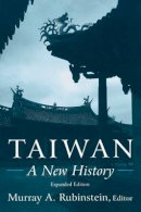 Murray A. Rubinstein - Taiwan: A New History: A New History - 9780765614957 - V9780765614957