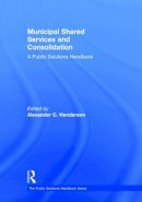 Alexander C. . Ed(S): Henderson - Municipal Shared Services and Consolidation - 9780765645616 - V9780765645616
