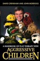 David A. Crenshaw - A Handbook of Play Therapy with Aggressive Children - 9780765700315 - V9780765700315