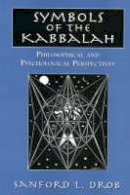 Sanford L. Drob - Symbols of the Kabbalah: Philosophical and Psychological Perspectives - 9780765761262 - V9780765761262