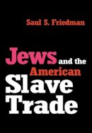 Saul Friedman - Jews and the American Slave Trade - 9780765806604 - 9780765806604
