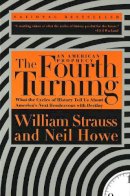 William Strauss - The Fourth Turning: An American Prophecy - What the Cycles of History Tell Us About America's Next Rendezvous with Destiny - 9780767900461 - 9780767900461