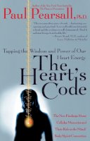Paul P. Pearsall - The Heart's Code: Tapping the Wisdom and Power of Our Heart Energy - 9780767900959 - V9780767900959