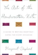 Shepherd, Margaret - The Art of the Handwritten Note: A Guide to Reclaiming Civilized Communication - 9780767907453 - V9780767907453