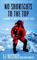 Ed Viesturs - No Shortcuts to the Top: Climbing the World's 14 Highest Peaks - 9780767924719 - V9780767924719