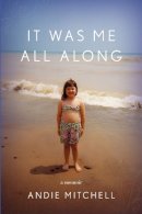 Andie Mitchell - It Was Me All Along: A Memoir - 9780770433246 - V9780770433246