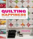D Gilleland - Quilting Happiness: Projects, Inspiration, and Ideas to Make Quilting More Joyful - 9780770434090 - V9780770434090