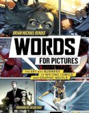 B Bendis - Words for Pictures: The Art and Business of Writing Comics and Graphic Novels - 9780770434359 - V9780770434359