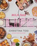 Christina Tosi - Milk Bar Life: Recipes & Stories - 9780770435103 - V9780770435103