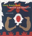 Judith Nasby - Irene Avaalaaqiaq: Myth and Reality - 9780773524408 - KEX0212677