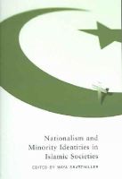 Maya Shatzmiller - Nationalism and Minority Identities in Islamic Societies: Volume 1 - 9780773528482 - V9780773528482