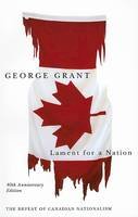 George Grant - Lament for a Nation: The Defeat of Canadian Nationalism - 9780773530102 - V9780773530102