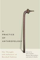 Alex Golub - A Practice of Anthropology: The Thought and Influence of Marshall Sahlins - 9780773546899 - V9780773546899