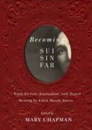 Mary Chapman - Becoming Sui Sin Far: Early Fiction, Journalism, and Travel Writing by Edith Maude Eaton - 9780773547223 - V9780773547223