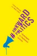 Carrie Smith-Prei - Awkward Politics: Technologies of Popfeminist Activism - 9780773547476 - V9780773547476