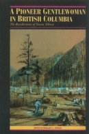 Margaret A. Ormsby - A Pioneer Gentlewoman in British Columbia: The Recollections of Susan Allison - 9780774803922 - V9780774803922