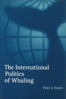Peter J. Stoett - The International Politics Of Whaling Ne - 9780774806046 - V9780774806046