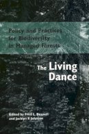 Fred L. Bunnell (Ed.) - Policy and Practices for Biodiversity in Managed Forests: The Living Dance - 9780774806916 - V9780774806916