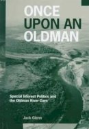 Jack Glenn - Once Upon an Oldman: Special Interest Politics and the Oldman River Dam - 9780774807128 - V9780774807128