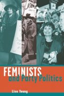 Lisa Young - Feminists and Party Politics - 9780774807746 - V9780774807746
