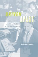 Annis May Timpson - Driven Apart: Women´s Employment Equality and Child Care in Canadian Public Policy - 9780774808217 - V9780774808217