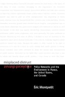Éric Montpetit - Misplaced Distrust: Policy Networks and the Environment in France, the United States, and Canada - 9780774809085 - V9780774809085