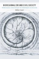 Mike Carr - Bioregionalism and Civil Society: Democratic Challenges to Corporate Globalism - 9780774809443 - V9780774809443