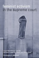 Christopher P. Manfredi - Feminist Activism in the Supreme Court: Legal Mobilization and the Women´s Legal Education and Action Fund - 9780774809474 - V9780774809474