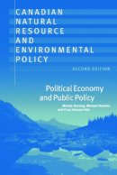 Melody Hessing - Canadian Natural Resource and Environmental Policy, 2nd ed.: Political Economy and Public Policy - 9780774811880 - V9780774811880